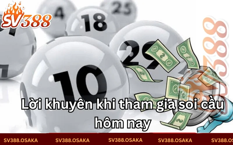 Lời khuyên khi tham gia soi cầu hôm nay để soi cầu lô đề 
